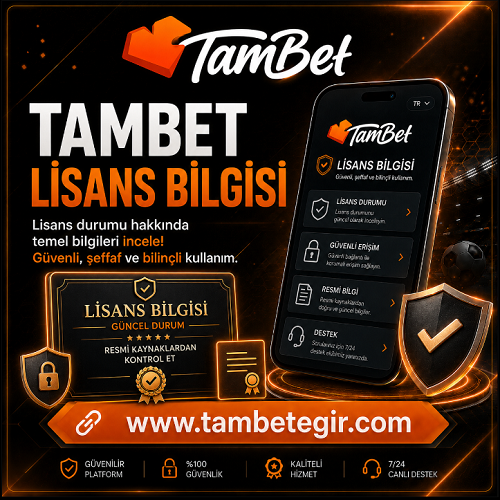 Tambet lisans bilgisi, güvenli erişim, resmi kaynak kontrolü ve bilinçli kullanım.